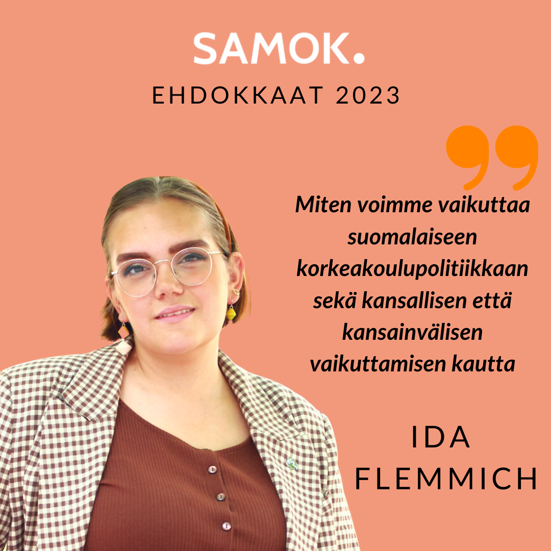 SAMOK ehdokkaat 2023: Ida Flemmich. ”Miten voimme vaikuttaa suomalaiseen korkeakoulupolitiikkaan sekä kansallisen että kansainvälisen vaikuttamisen kautta.”