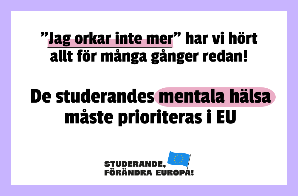 ”Jag orkar inte mer” har vi hört allt för många gånger redan – de studerandes mentala hälsa måste prioriteras i EU