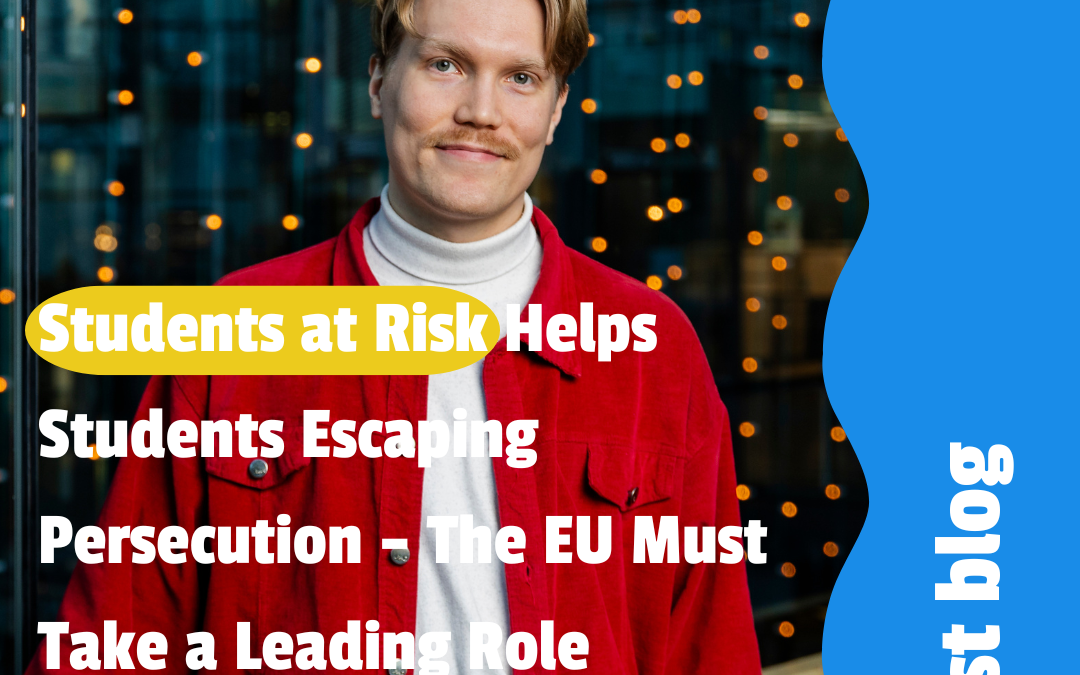 Guest blog: Students at Risk Helps Students Escaping Persecution – The EU Must Take a Leading Role