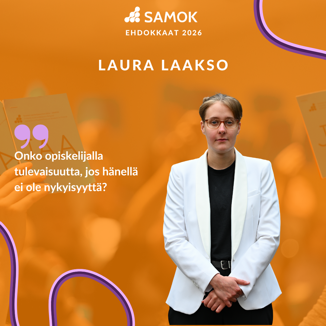SAMOK ehdokkaat 2026: Laura Laakso. ”Onko opiskelijalla tulevaisuutta, jos hänellä ei ole nykyisyyttä?”