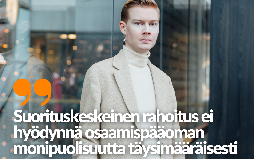 Blogi: Suorituskeskeinen rahoitus ei hyödynnä osaamispääoman monipuolisuutta täysimääräisesti